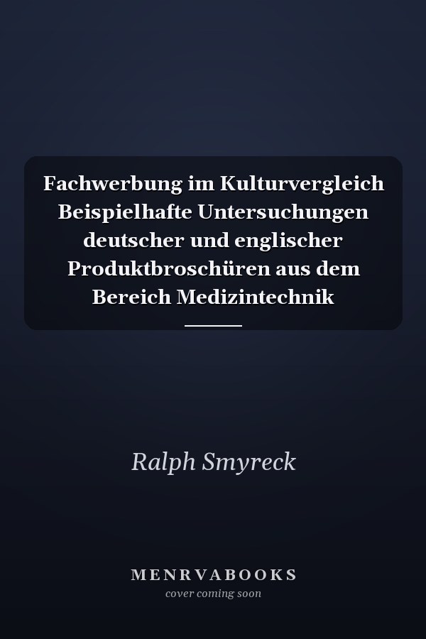 Fachwerbung im Kulturvergleich Beispielhafte Untersuchungen deutscher und englischer Produktbroschüren aus dem Bereich Medizintechnik