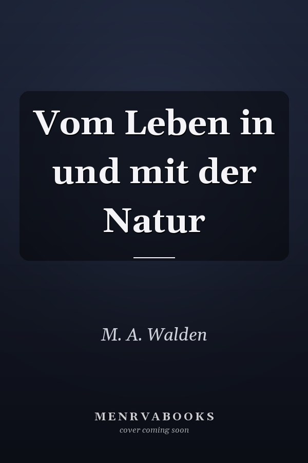 Vom Leben in und mit der Natur