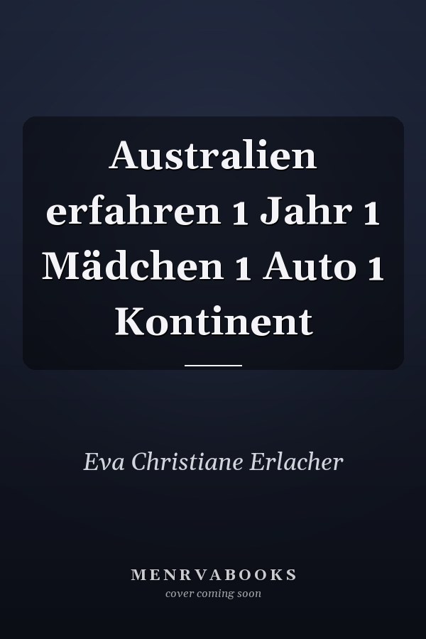 Australien erfahren 1 Jahr 1 Mädchen 1 Auto 1 Kontinent