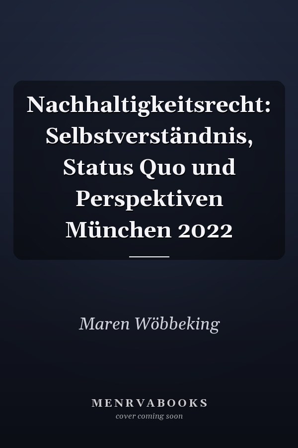 Nachhaltigkeitsrecht: Selbstverständnis, Status Quo und Perspektiven München 2022