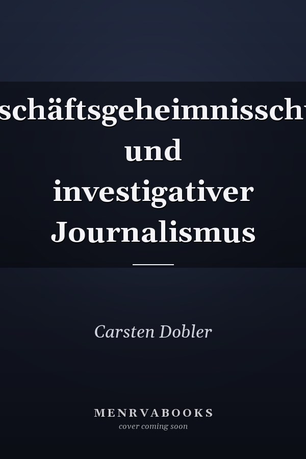 Geschäftsgeheimnisschutz und investigativer Journalismus