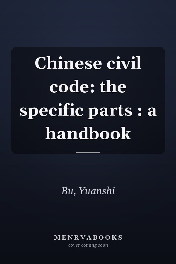 Chinese civil code: the specific parts : a handbook