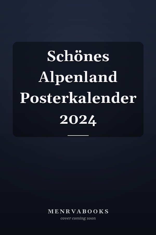 Schönes Alpenland Posterkalender 2024