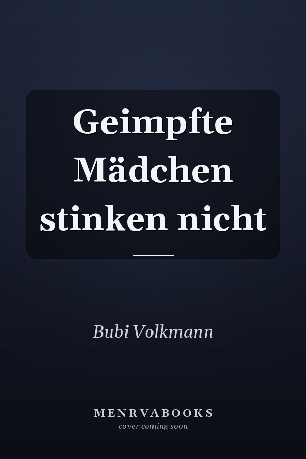Geimpfte Mädchen stinken nicht