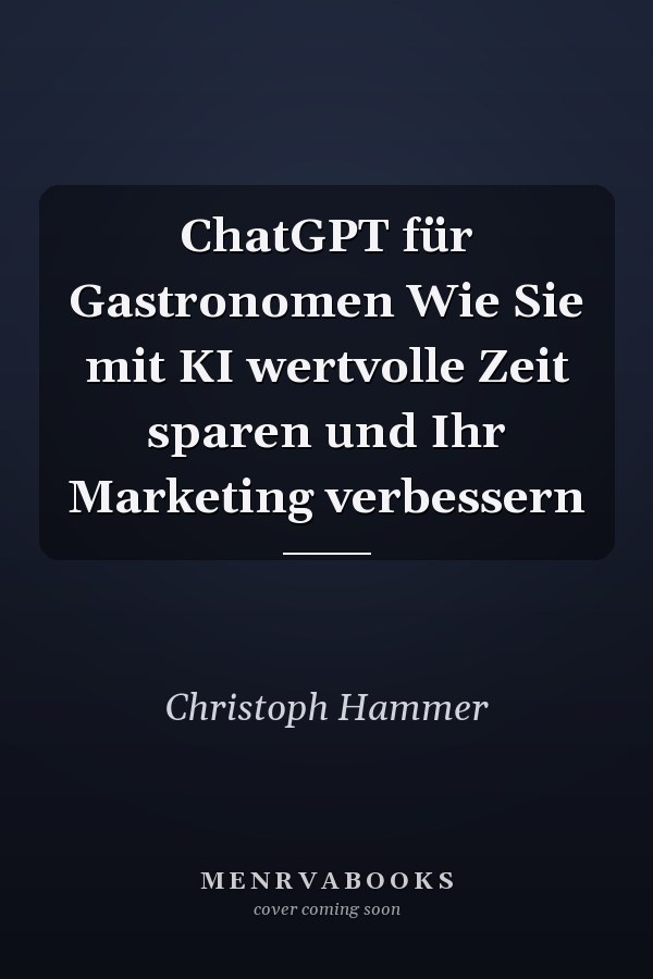 ChatGPT für Gastronomen Wie Sie mit KI wertvolle Zeit sparen und Ihr Marketing verbessern