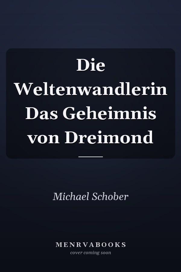 Die Weltenwandlerin Das Geheimnis von Dreimond