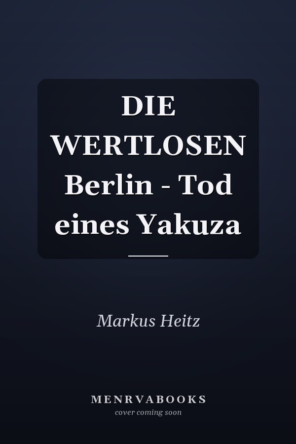 DIE WERTLOSEN Berlin - Tod eines Yakuza