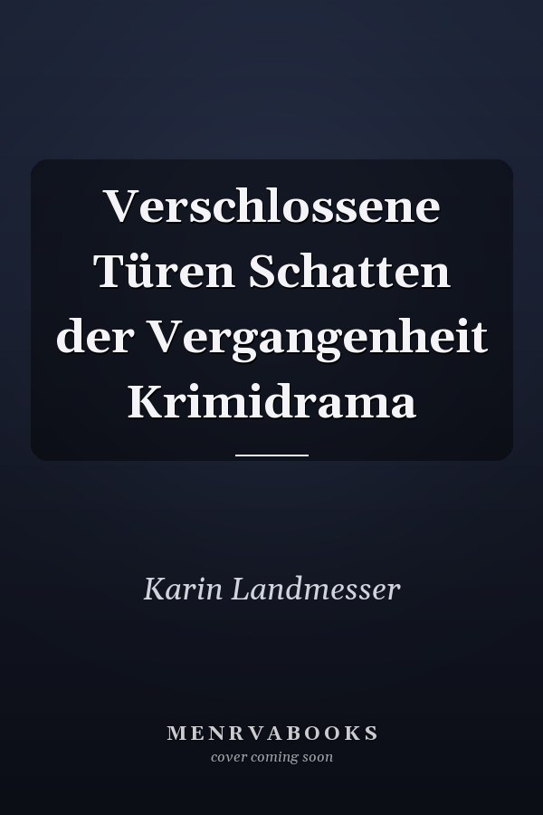 Verschlossene Türen Schatten der Vergangenheit Krimidrama