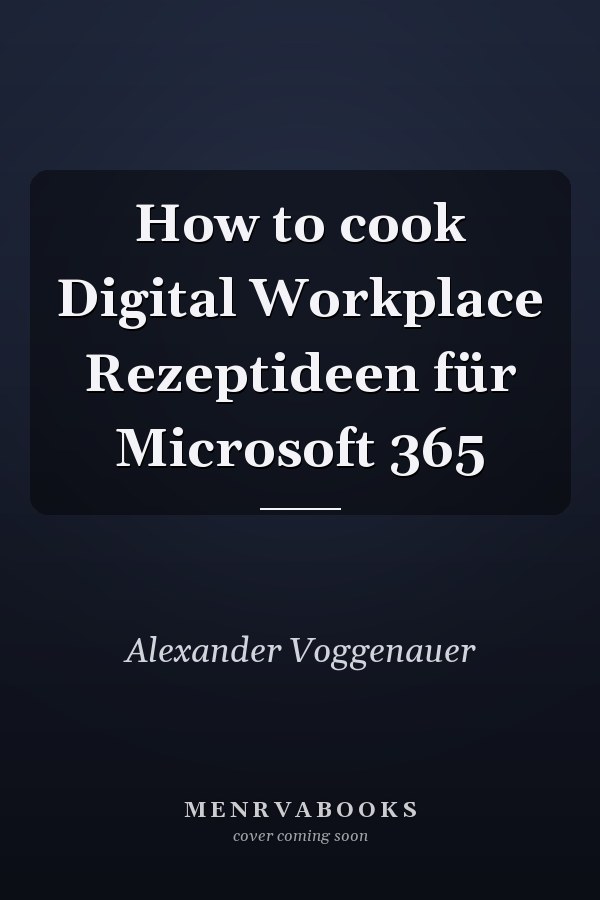 How to cook Digital Workplace Rezeptideen für Microsoft 365