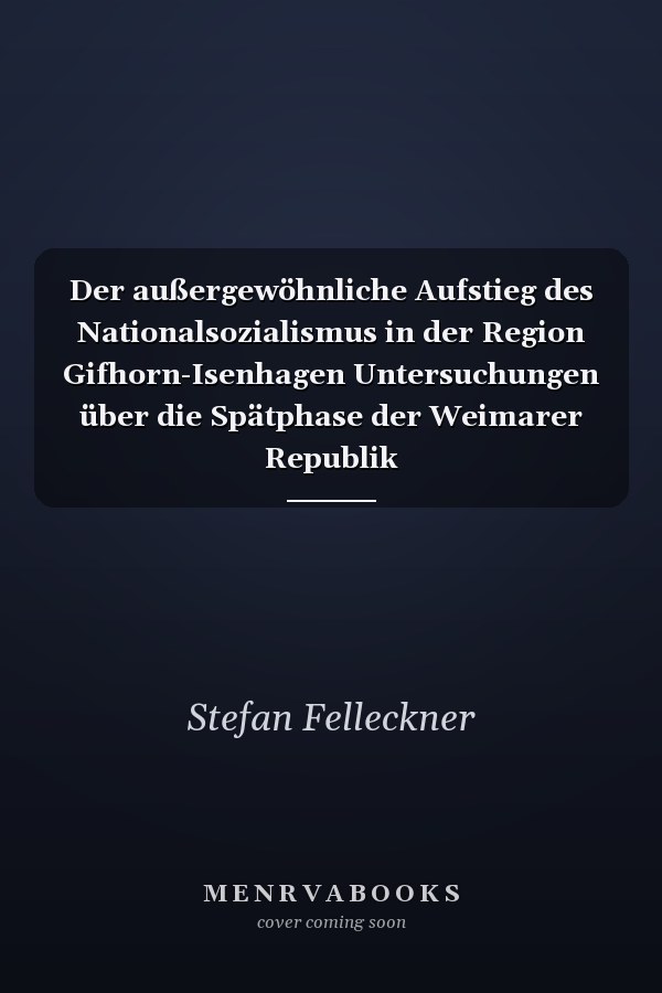 Der außergewöhnliche Aufstieg des Nationalsozialismus in der Region Gifhorn-Isenhagen Untersuchungen über die Spätphase der Weimarer Republik