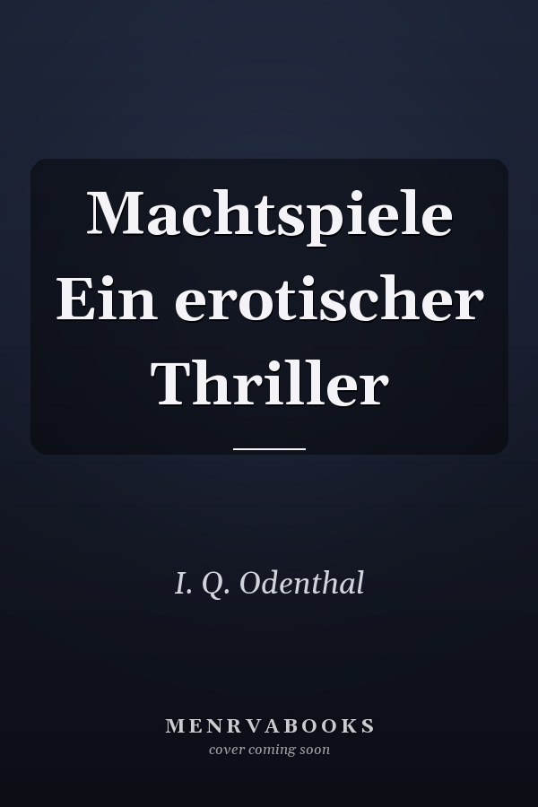 Machtspiele Ein erotischer Thriller