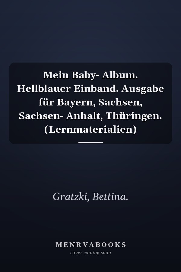 Mein Baby- Album. Hellblauer Einband. Ausgabe für Bayern, Sachsen, Sachsen- Anhalt, Thüringen. (Lernmaterialien)