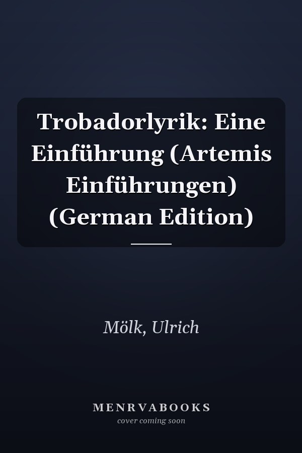 Trobadorlyrik: Eine Einführung (Artemis Einführungen) (German Edition)