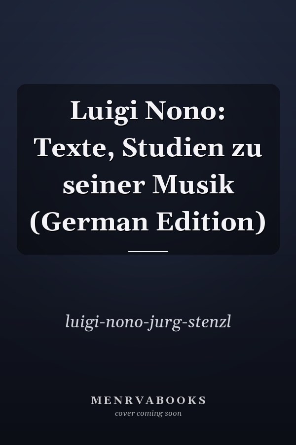Luigi Nono: Texte, Studien zu seiner Musik (German Edition)