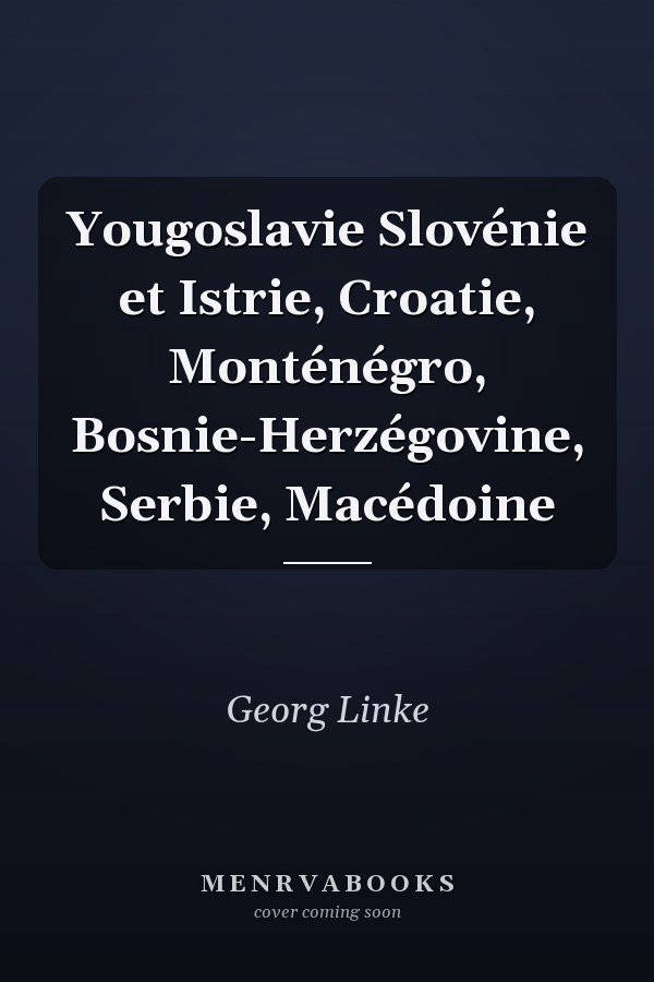 Yougoslavie Slovénie et Istrie, Croatie, Monténégro, Bosnie-Herzégovine, Serbie, Macédoine