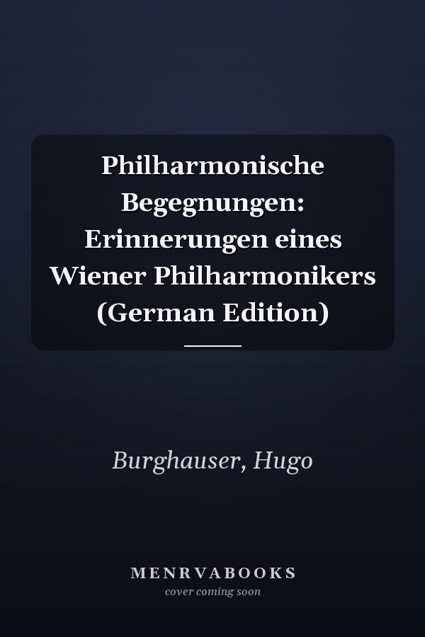 Philharmonische Begegnungen: Erinnerungen eines Wiener Philharmonikers (German Edition)