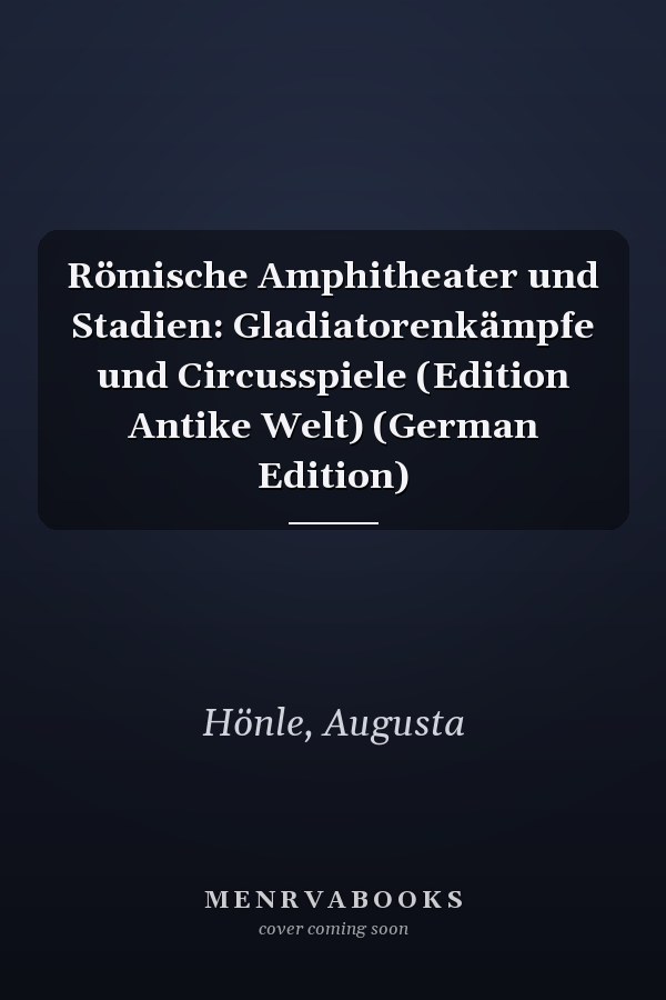 Römische Amphitheater und Stadien: Gladiatorenkämpfe und Circusspiele (Edition Antike Welt) (German Edition)