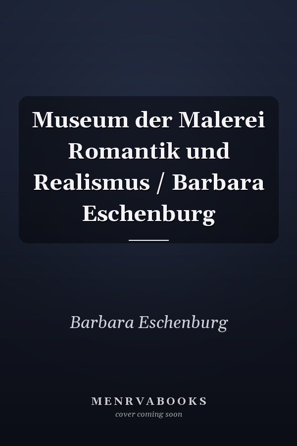 Museum der Malerei Romantik und Realismus / Barbara Eschenburg