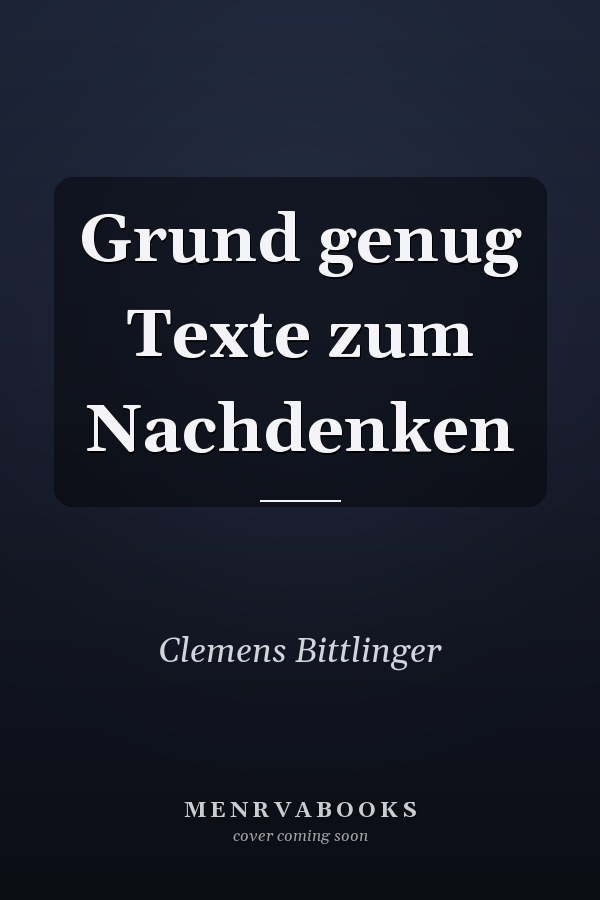 Grund genug Texte zum Nachdenken