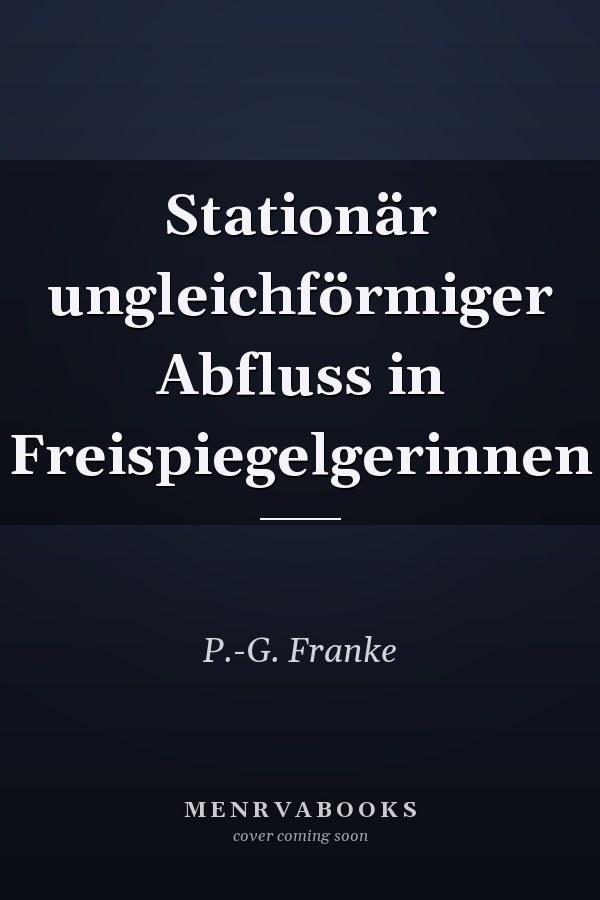 Stationär ungleichförmiger Abfluss in Freispiegelgerinnen