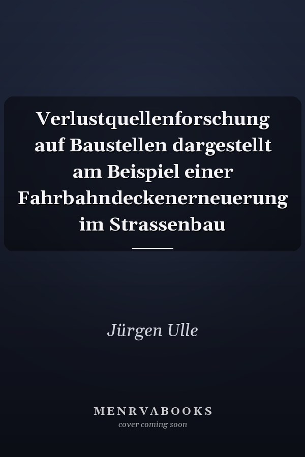 Verlustquellenforschung auf Baustellen dargestellt am Beispiel einer Fahrbahndeckenerneuerung im Strassenbau