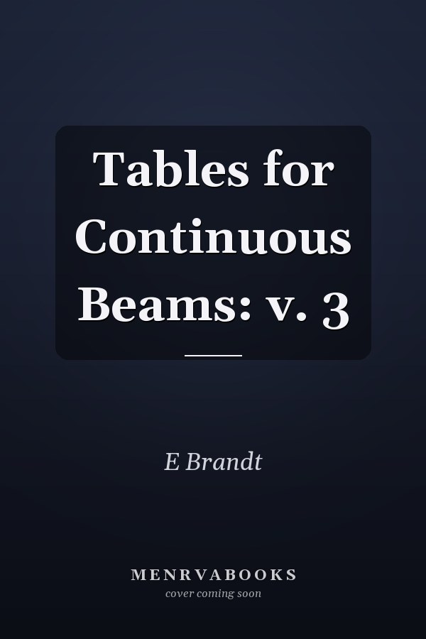 Tables for Continuous Beams: v. 3