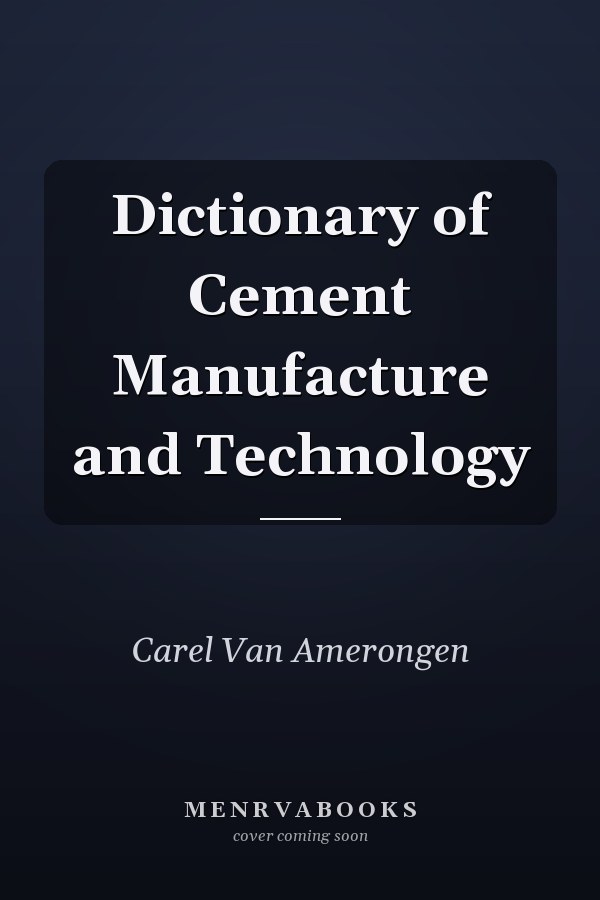 Dictionary of Cement Manufacture and Technology