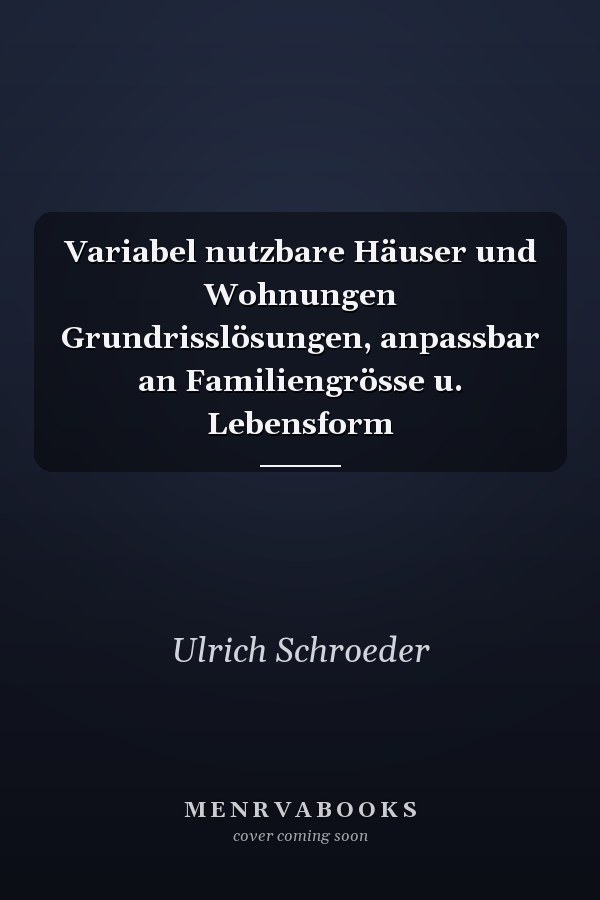 Variabel nutzbare Häuser und Wohnungen Grundrisslösungen, anpassbar an Familiengrösse u. Lebensform
