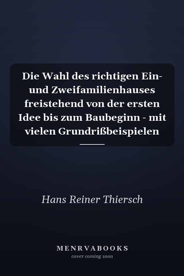 Die Wahl des richtigen Ein- und Zweifamilienhauses freistehend von der ersten Idee bis zum Baubeginn - mit vielen Grundrißbeispielen