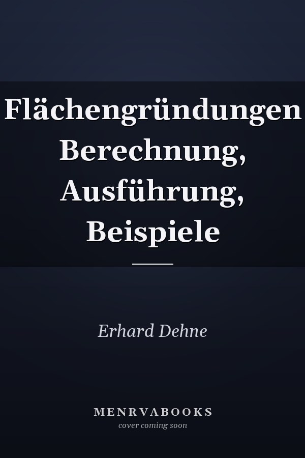 Flächengründungen Berechnung, Ausführung, Beispiele