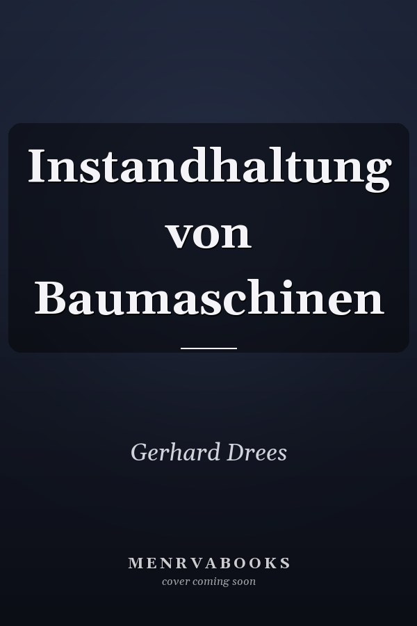 Instandhaltung von Baumaschinen