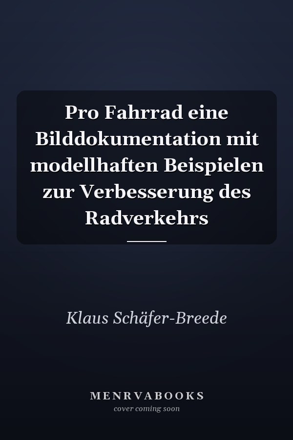 Pro Fahrrad eine Bilddokumentation mit modellhaften Beispielen zur Verbesserung des Radverkehrs