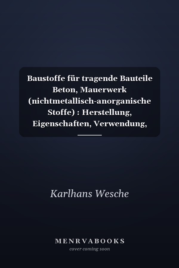 Baustoffe für tragende Bauteile Beton, Mauerwerk (nichtmetallisch-anorganische Stoffe) : Herstellung, Eigenschaften, Verwendung, Dauerhaftigkeit / unter Mitarb. von Peter Schubert. Bd. 2
