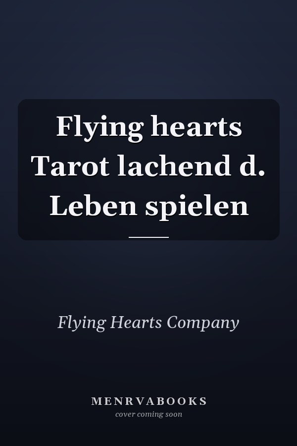 Flying hearts Tarot lachend d. Leben spielen