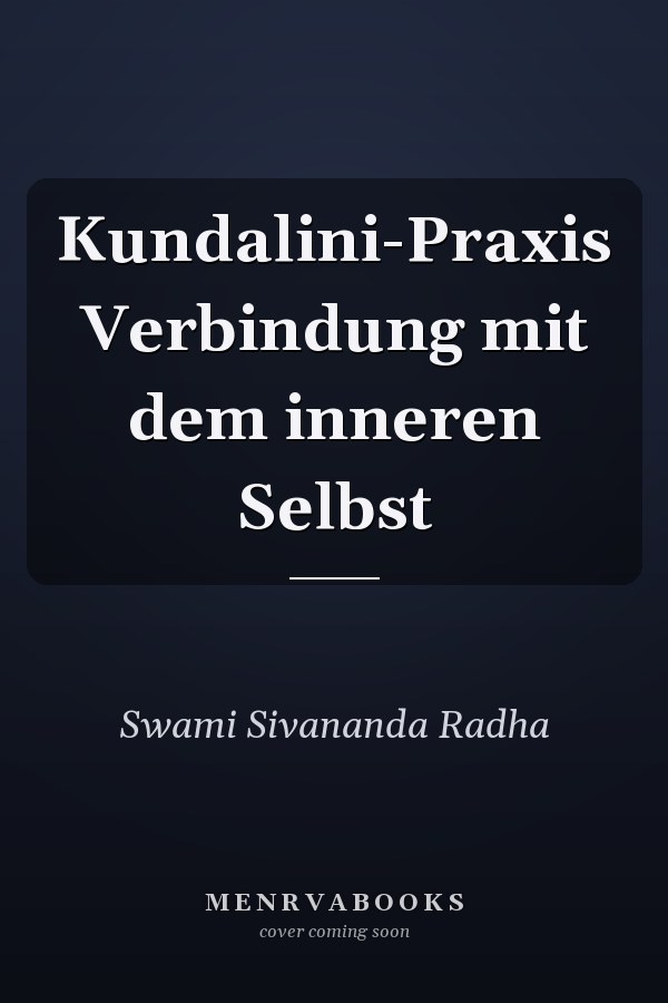 Kundalini-Praxis Verbindung mit dem inneren Selbst