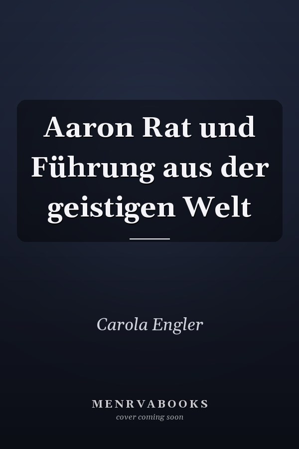 Aaron Rat und Führung aus der geistigen Welt