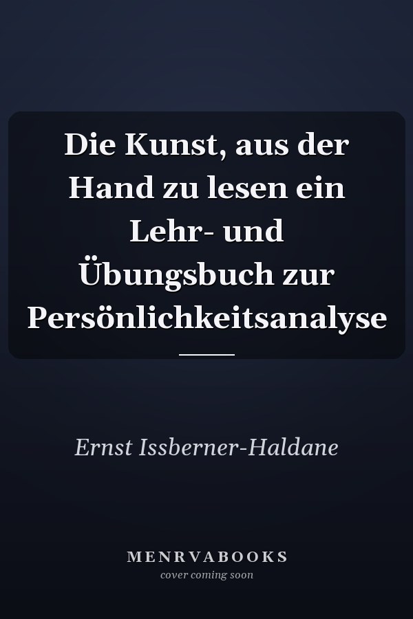 Die Kunst, aus der Hand zu lesen ein Lehr- und Übungsbuch zur Persönlichkeitsanalyse