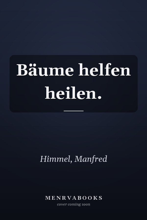 Bäume helfen heilen.