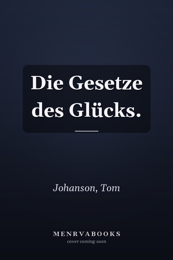 Die Gesetze des Glücks.
