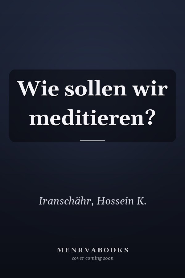 Wie sollen wir meditieren?