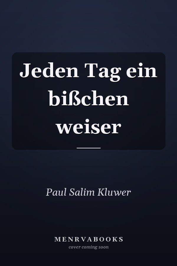 Jeden Tag ein bißchen weiser