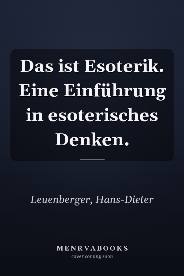 Das ist Esoterik. Eine Einführung in esoterisches Denken.