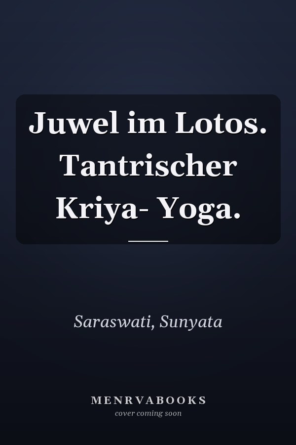 Juwel im Lotos. Tantrischer Kriya- Yoga.