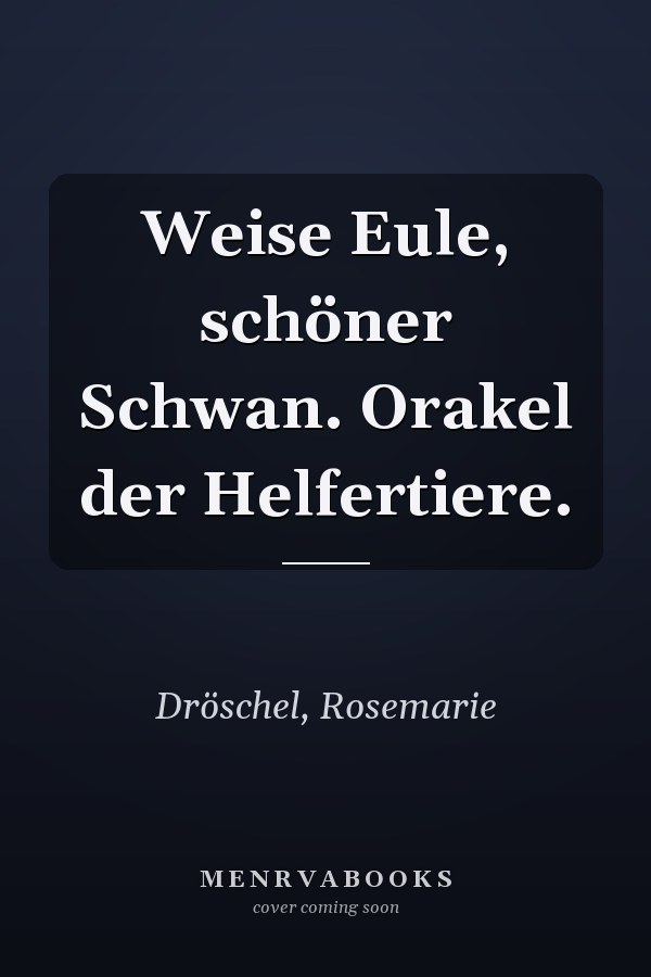 Weise Eule, schöner Schwan. Orakel der Helfertiere.
