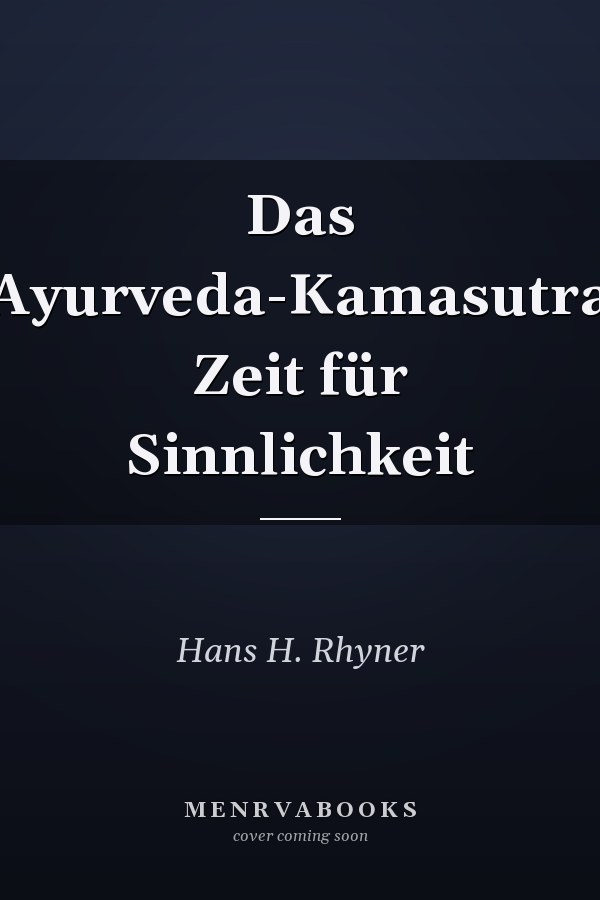Das Ayurveda-Kamasutra Zeit für Sinnlichkeit