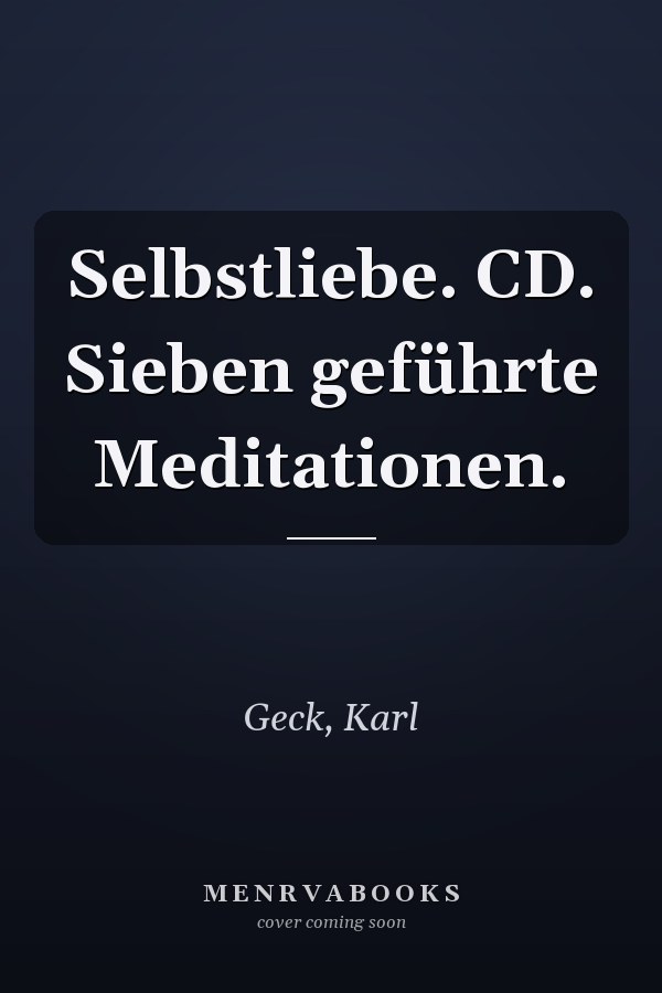 Selbstliebe. CD. Sieben geführte Meditationen.