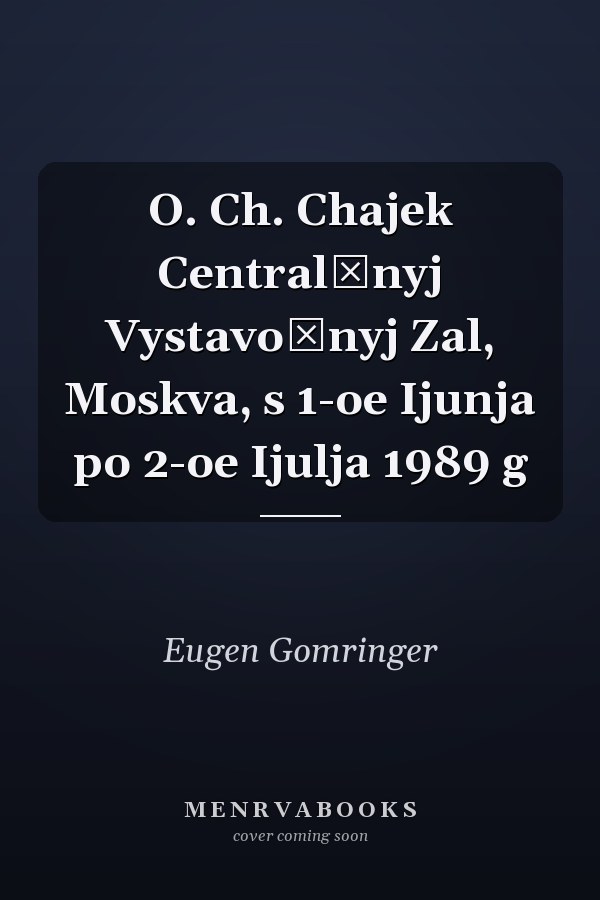 O. Ch. Chajek Centralʹnyj Vystavočnyj Zal, Moskva, s 1-oe Ijunja po 2-oe Ijulja 1989 g