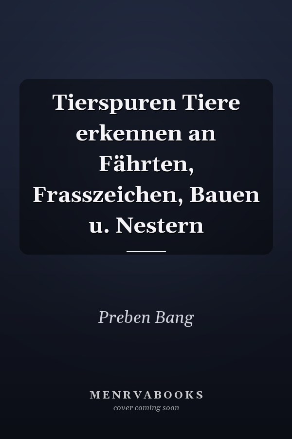 Tierspuren Tiere erkennen an Fährten, Frasszeichen, Bauen u. Nestern