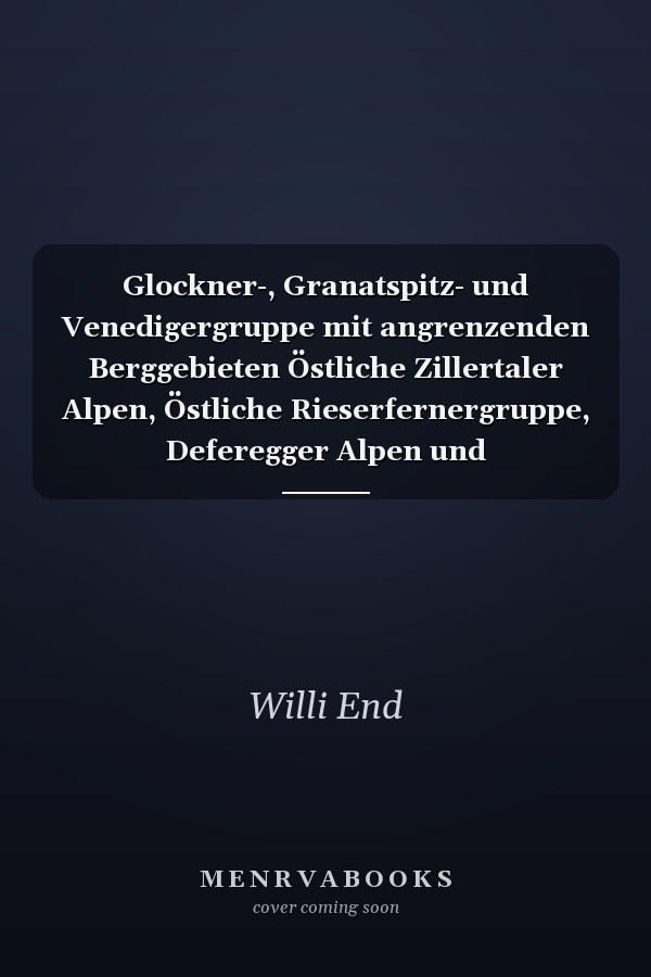 Glockner-, Granatspitz- und Venedigergruppe mit angrenzenden Berggebieten Östliche Zillertaler Alpen, Östliche Rieserfernergruppe, Deferegger Alpen und Nordwestliche Schobergruppe ; Talorte, Hütten, Übergänge und Gipfel