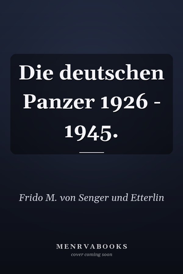 Die deutschen Panzer 1926 - 1945.